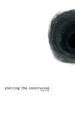 piercing the construcosm