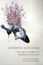 Undoing Suicidism: A Trans, Queer, Crip Approach to Rethinking (Assisted) Suicide