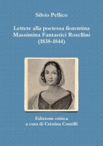 Lettere alla poetessa fiorentina Massimina Fantastici Rosellini (1838-1844)