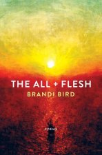 The All + Flesh: Poems