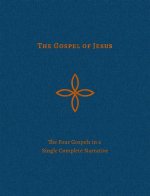 The Gospel of Jesus: The Four Gospels in a Single Complete Narrative