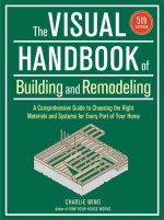 Visual Handbook of Building and Remodeling: A Comprehensive Guide to Choosing the Right Materials and Systems for Every Part of Your Home/5th Edition