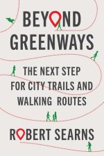 Beyond Greenways: The Next Step for Urban Trails and Walking Routes