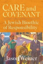 Care and Covenant: A Jewish Bioethic of Responsibility