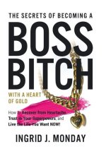 The Secrets of Becoming a Boss Bitch with a Heart of Gold