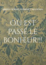 O? est passé le bonheur!!!