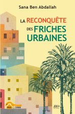La reconqu?te des friches urbaines