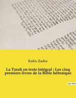 La Torah en texte intégral : Les cinq premiers livres de la Bible hébra?que