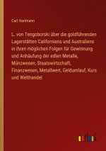 L. von Tengoborski über die goldführenden Lagerstätten Californiens und Australiens in ihren möglichen Folgen für Gewinnung und Anhäufung der edlen Me