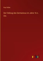 Der Feldzug des Germanicus im Jahre 16 n. Chr.
