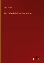 Geschichte Friedrichs des Großen