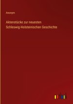 Aktenstücke zur neuesten Schleswig-Holsteinischen Geschichte