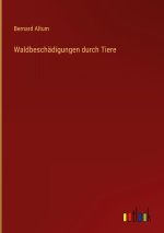Waldbeschädigungen durch Tiere
