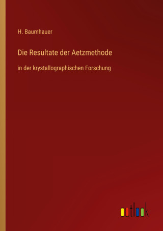 Die Resultate der Aetzmethode