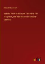 Isabella von Castilien und Ferdinand von Aragonien, die 