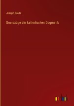 Grundzüge der katholischen Dogmatik