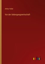 Vor der Uebergangswirtschaft