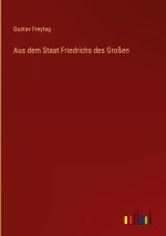 Aus dem Staat Friedrichs des Großen
