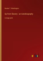 Up from Slavery - an Autobiography