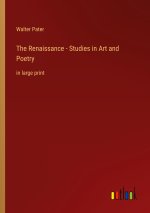 The Renaissance - Studies in Art and Poetry