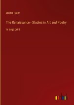 The Renaissance - Studies in Art and Poetry