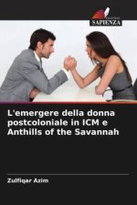 L'emergere della donna postcoloniale in ICM e Anthills of the Savannah
