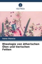 Rheologie von ätherischen Ölen und tierischen Fetten