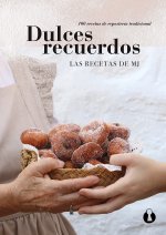 Dulces Recuerdos. 100 recetas de repostería tradicional