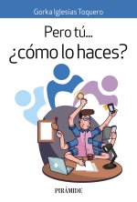 Pero tú... ?cómo lo haces?
