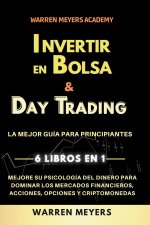 Invertir en Bolsa & Day Trading  La mejor guía para principiantes  6 Libros en 1  Mejore su psicología del dinero para dominar los mercados financiero