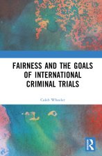 Fairness and the Goals of International Criminal Trials