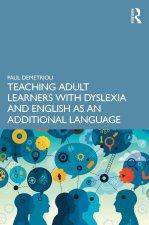 Teaching Adult Learners with Dyslexia and English as an Additional Language