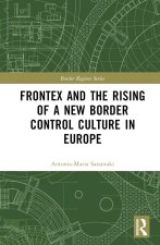 Frontex and the Rising of a New Border Control Culture in Europe