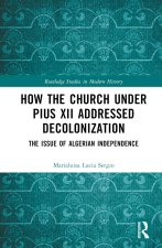 How the Church Under Pius XII Addressed Decolonization