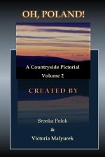 Oh, Poland! A Countryside Pictorial Volume Two