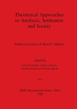 Theoretical Approaches to Artefacts, Settlement and Society, Part i