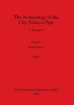The Archaeology of the Clay Tobacco Pipe V, Part i