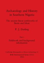 Archaeology and History in Southern Nigeria, Part i