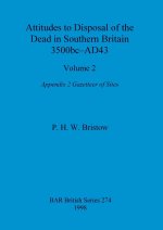 Attitudes to Disposal of the Dead in Southern Britain 3500bc-AD43, Volume 2