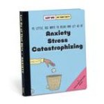 Knock Knock Let Go of That Sh*t: 45 Little, Big Ways to Relax and Let Go Of Anxiety, Stress, Catastrophizing