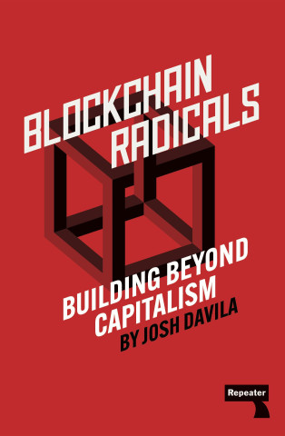 Blockchain Radicals: Building Beyond Capitalism