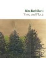Rita Robillard: Time and Place