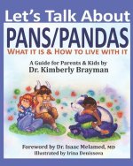 Let's Talk About PANS PANDAS What It Is & How to Live With It: A Guide For Parents and Kids