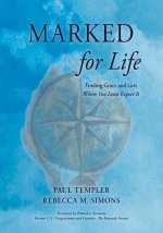 Marked for Life: Finding Grace and Grit Where You Least Expect It