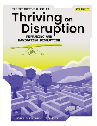 The Definitive Guide to Thriving on Disruption