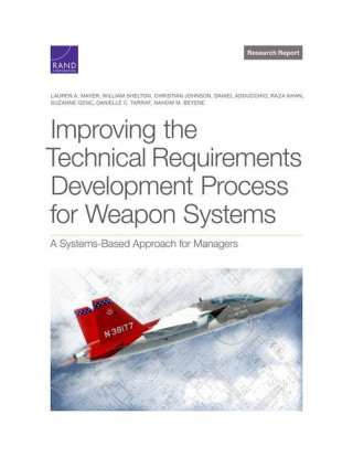 Improving the Technical Requirements Development Process for Weapon Systems: A Systems-Based Approach for Managers