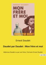 Daudet par Daudet : Mon fr?re et moi