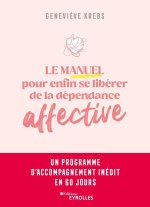 Le manuel pour enfin se libérer de la dépendance affective