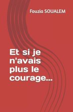 Et si je n'avais plus le courage...