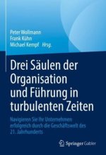 Drei Säulen der Organisation und Führung in turbulenten Zeiten